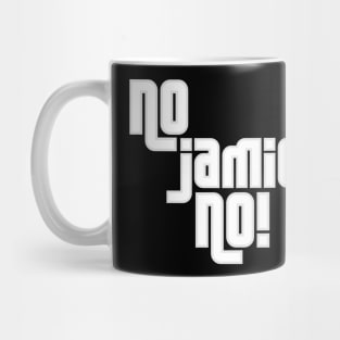 No Jamie No! Mug